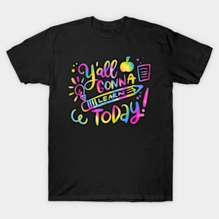 Y'all Gonna Learn Today Back To School Women Teacher T-Shirt